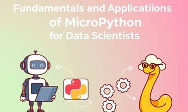 データサイエンティストが知っておくべきMicroPythonの基本と活用方法